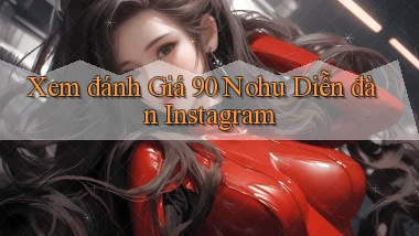xem đánh giá 90 nohu diễn đàn instagram